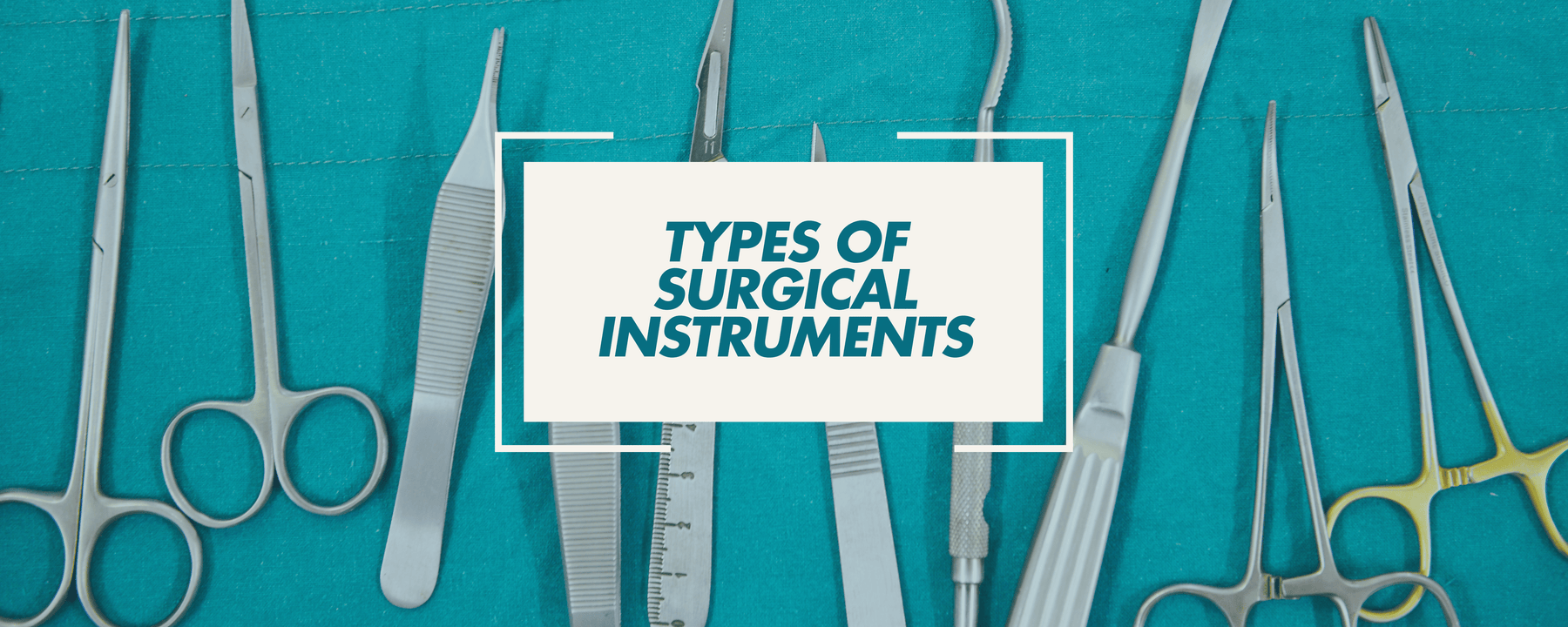 An Overview of Surgical Instruments: Essential Tools in the Operating Room